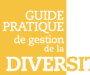 Guide pratique de gestion de la diversité